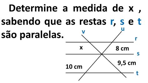 sabendo que as retas r s e t são paralelas determine o valor de x na imagem a seguir